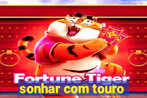 sonhar com touro